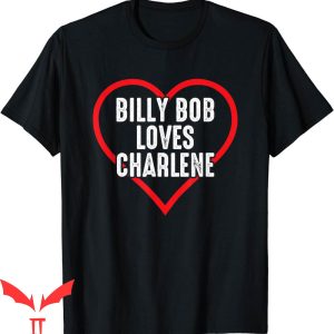 Billy Bob Loves Charlene T-Shirt For Lover Country Music