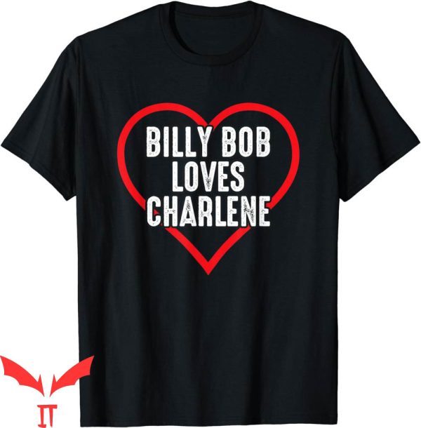 Billy Bob Loves Charlene T-Shirt For Lover Country Music