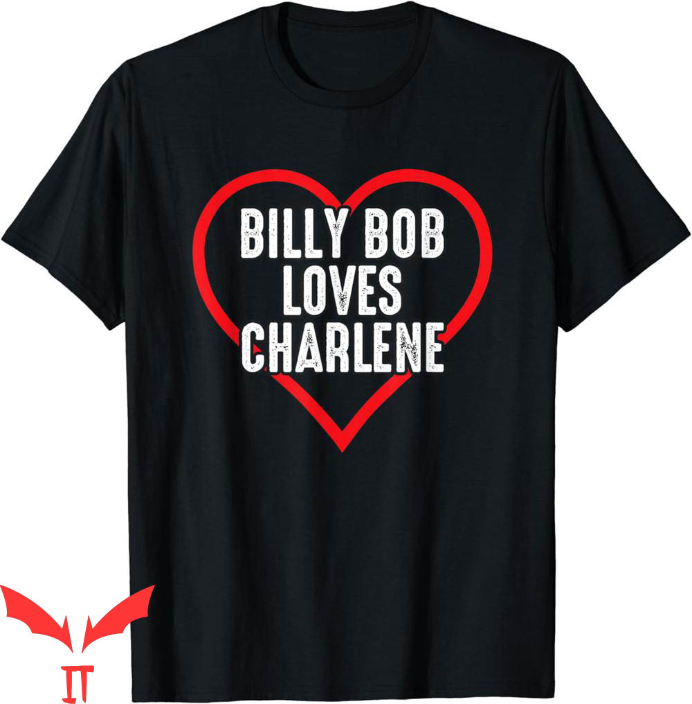 Billy Bob Loves Charlene T-Shirt For Lover Country Music Billy Bob Loves Charlene T-Shirt For Lover Country Music