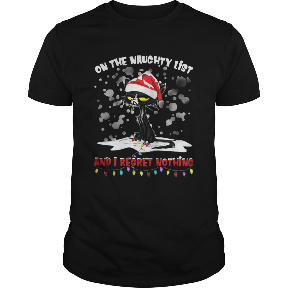 Black cat on the naughty list and I regret nothing Christmas shirt Black cat on the naughty list and I regret nothing Christmas shirt