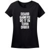Board Gamers Do It In Turn Order Women’s T-Shirt