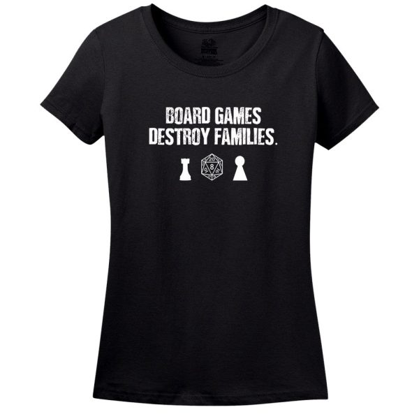 Board Games Destroy Families Women’s T-Shirt