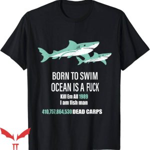Born To Swim Ocean Is A T-Shirt 1989 Tee Shirt Trending