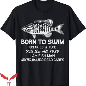 Born To Swim Ocean Is A T-Shirt A Fuck Kill Em All 1989