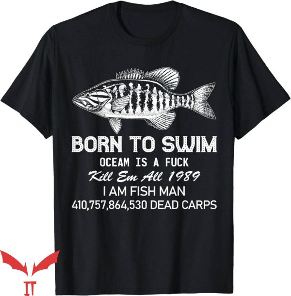 Born To Swim Ocean Is A T-Shirt A Fuck Kill Em All 1989
