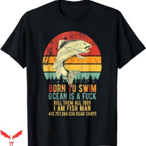 Born To Swim Ocean Is A T-Shirt Dead Carps Tee Trending