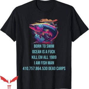 Born To Swim Ocean Is A T-Shirt Funny Kill Em All 1989 Tee