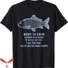 Born To Swim Ocean Is A T-Shirt I Am Fish Man Funny T-Shirt