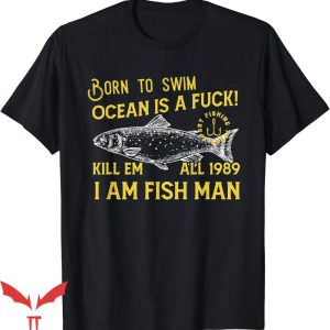 Born To Swim Ocean Is A T-Shirt Kill Em All 1989 Meme TShirt