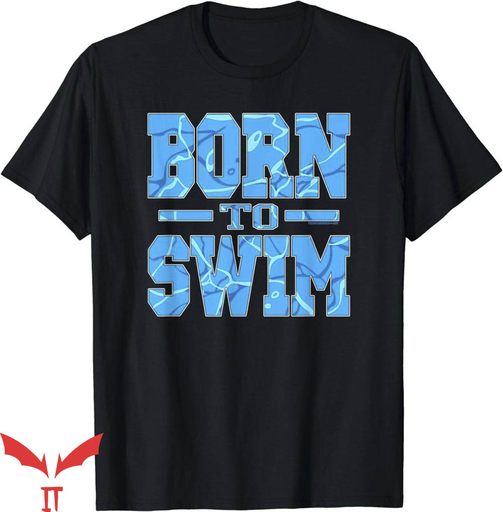 Born To Swim Ocean Is A T-Shirt Water Pattern Swimming Shirt Born To Swim Ocean Is A T-Shirt Water Pattern Swimming Shirt