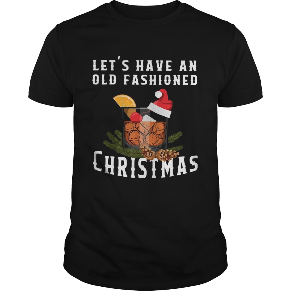 Bourbon Lets Have An Old Fashioned Christmas shirt Bourbon Lets Have An Old Fashioned Christmas shirt