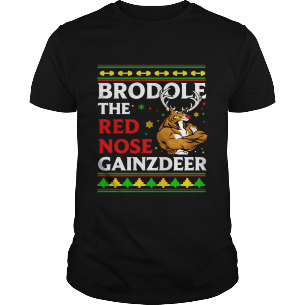 Brodolf the red nose gainzdeer christmas shirt Brodolf the red nose gainzdeer christmas shirt
