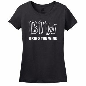 Btw – Bring The Wine T-Shirt