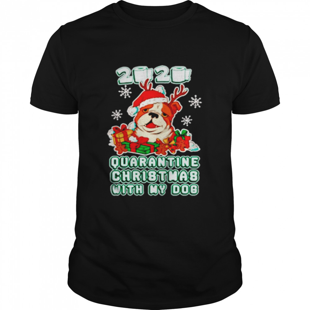 Bulldog 2020 Toilet Paper Quarantine Christmas With My Dog shirt Bulldog 2020 Toilet Paper Quarantine Christmas With My Dog shirt