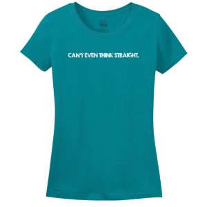 Can’t Even Think Straight T-Shirt