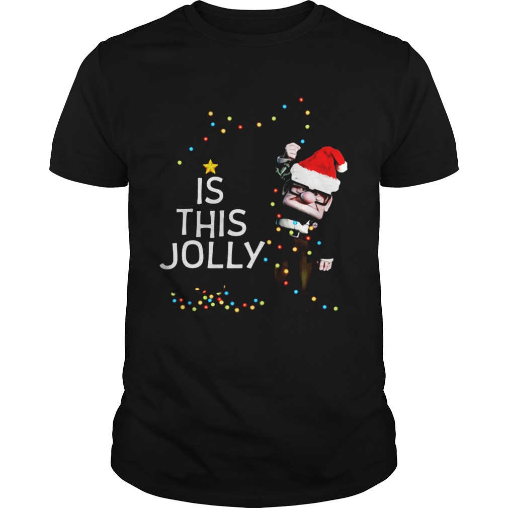 Carl Fredricksen Is this Jolly enough Christmas shirt Carl Fredricksen Is this Jolly enough Christmas shirt