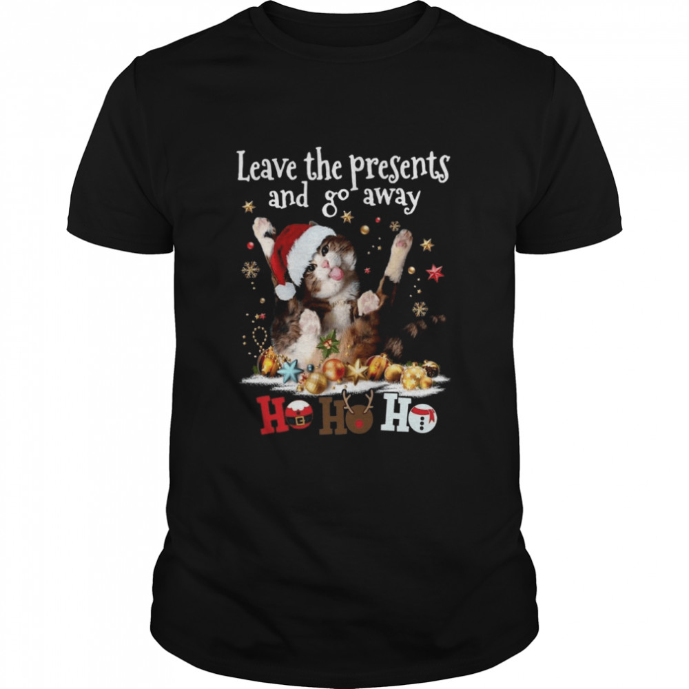 Cat Cool Leave The Presents And Go Away Ho Ho Ho shirt Cat Cool Leave The Presents And Go Away Ho Ho Ho shirt