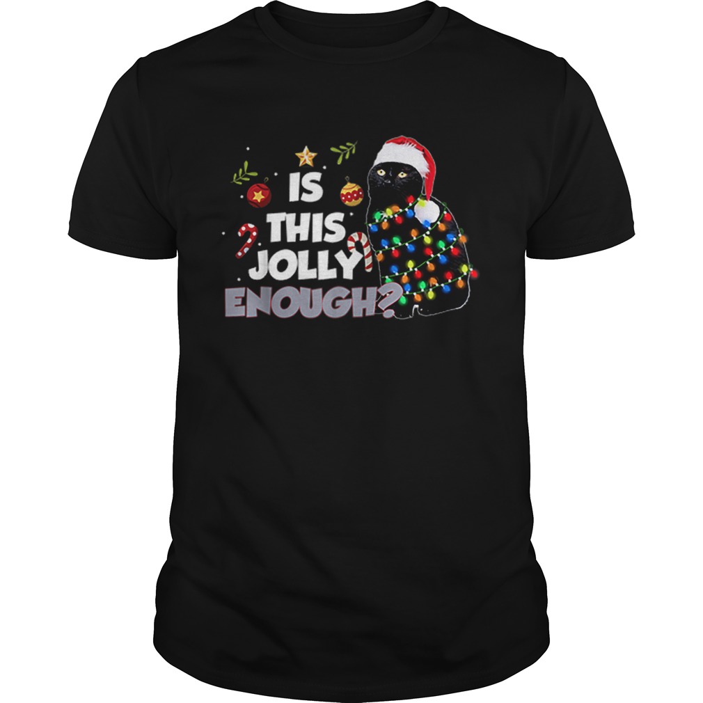 Cat Is This Jolly Enough Christmas shirt Cat Is This Jolly Enough Christmas shirt