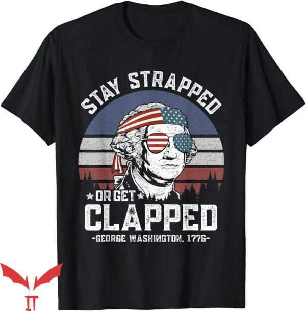 Certified Racist T-Shirt Stay Strapped Or Get Clapped Tee