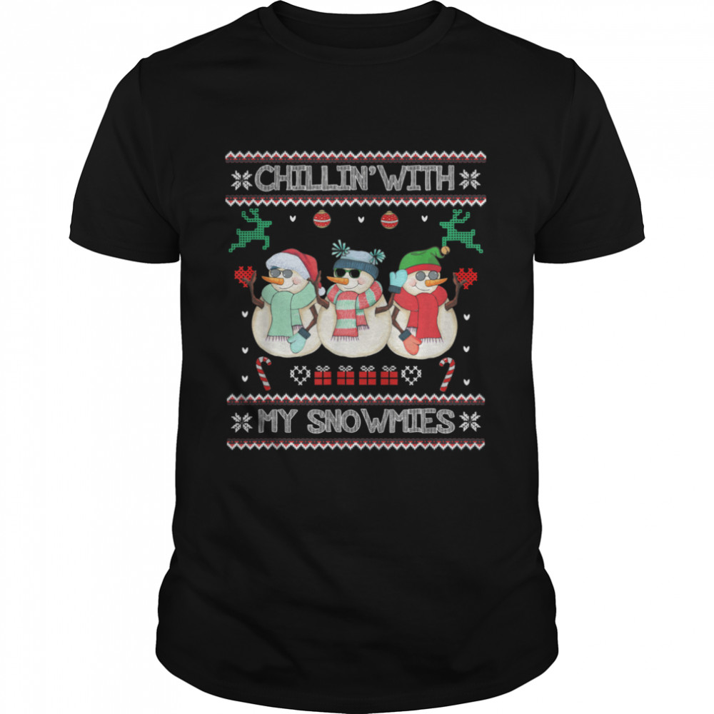 Chillin With My Snowmies Ugly Christmas Snowman shirt Chillin With My Snowmies Ugly Christmas Snowman shirt