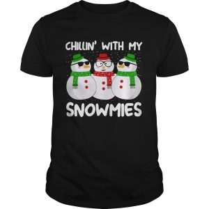 Chillin with my snowmies shirt