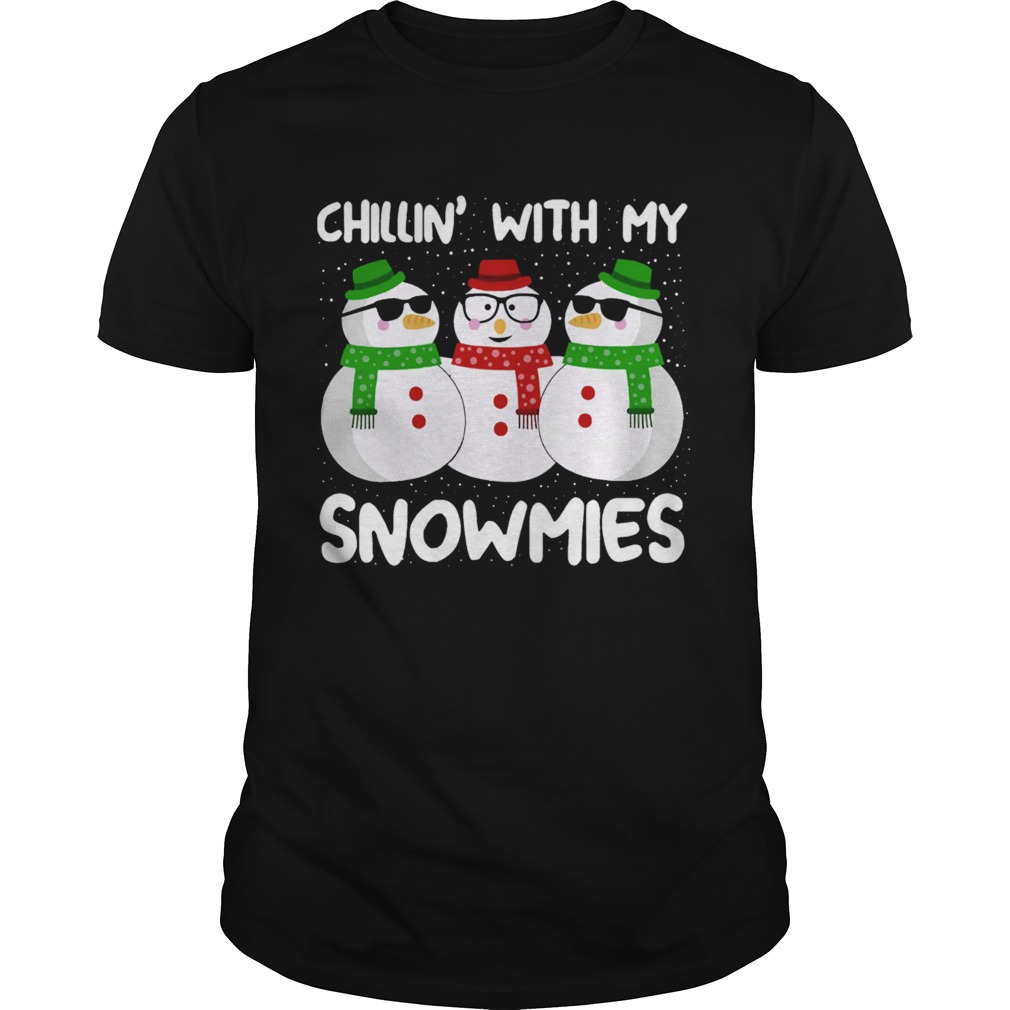Chillin with my snowmies shirt Chillin with my snowmies shirt
