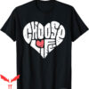 Choose Life T-Shirt Heart Anti-Abortion Conservative