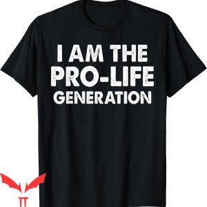 Choose Life T-Shirt I'm The Pro Life Generation Pro Life