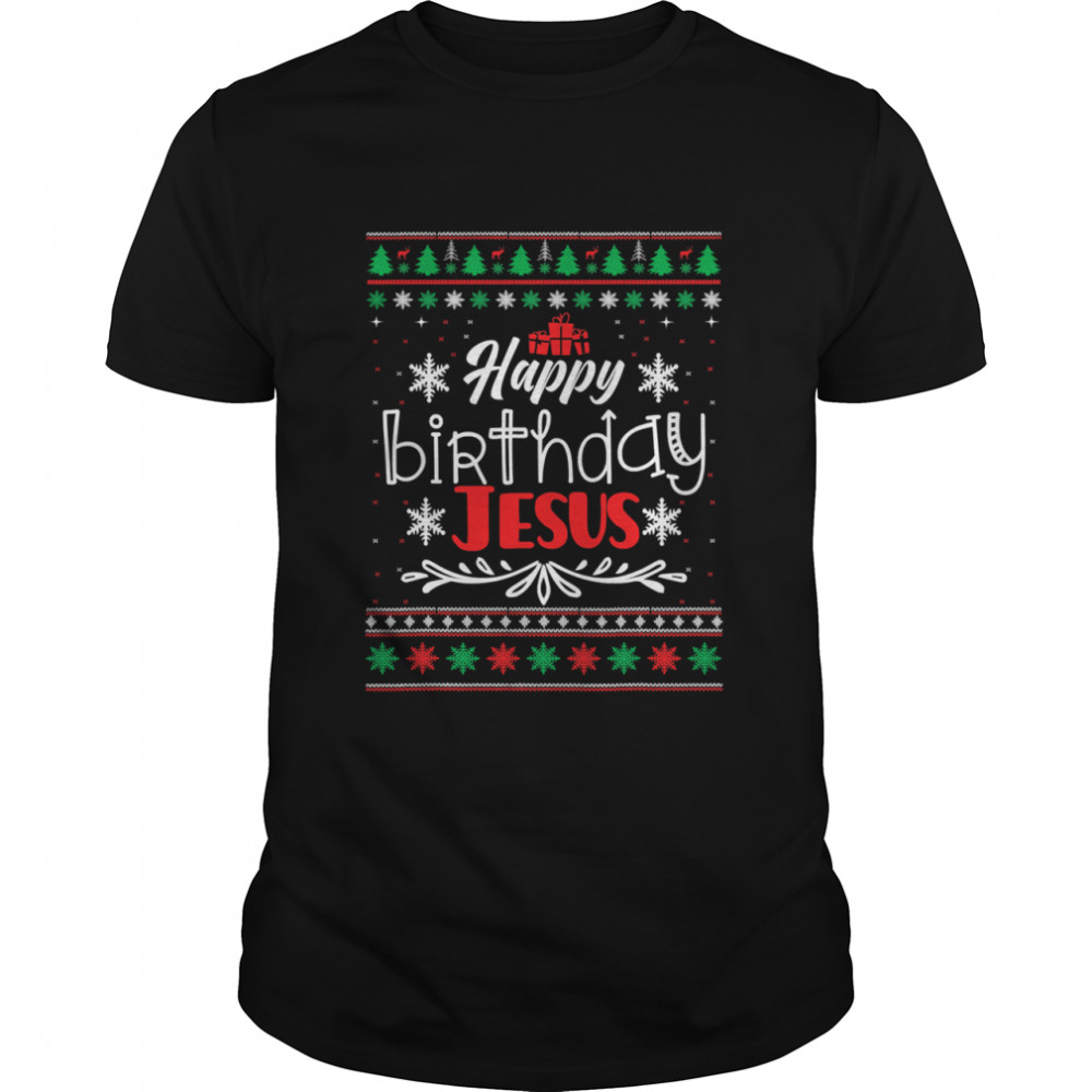 Christian Christmas HAPPY BIRTHDAY JESUS shirt Christian Christmas HAPPY BIRTHDAY JESUS shirt