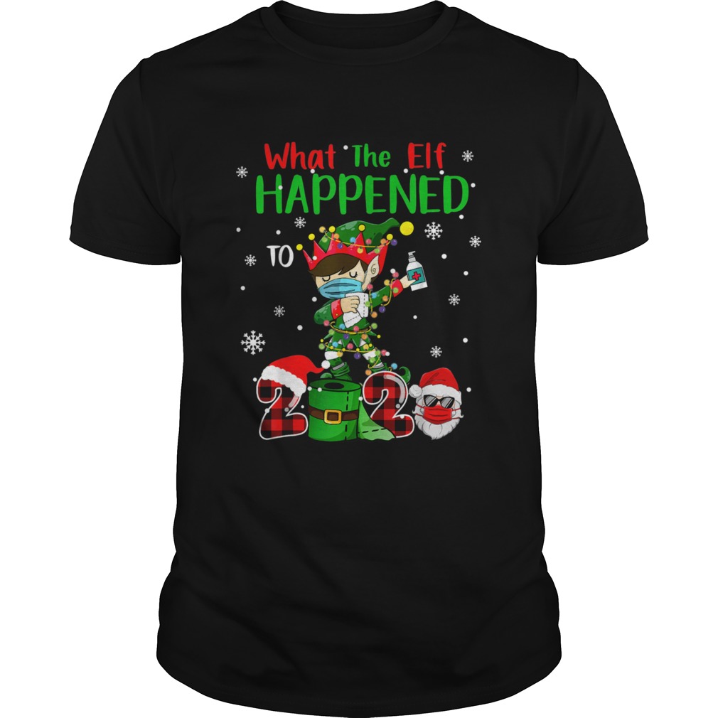 Christmas 2020 Elf What The Elf Happened To 2020 Xmas shirt Christmas 2020 Elf What The Elf Happened To 2020 Xmas shirt
