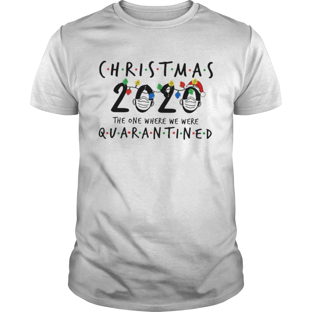 Christmas 2020 Santa Face Mask The One Where We Were Quarantined Light shirt Christmas 2020 Santa Face Mask The One Where We Were Quarantined Light shirt