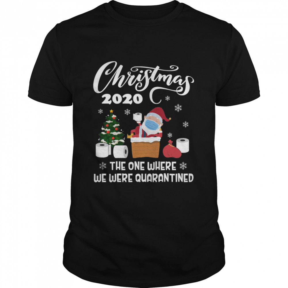 Christmas 2020 The One Where We Were Quarantined Santa Wear Mask shirt Christmas 2020 The One Where We Were Quarantined Santa Wear Mask shirt