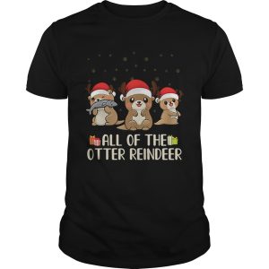 Christmas All of the otter reindeer Merry Ottermas shirt