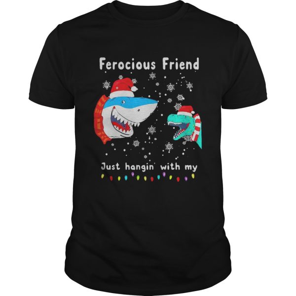 Christmas Ferocious Friend Just Hangin With My shirt