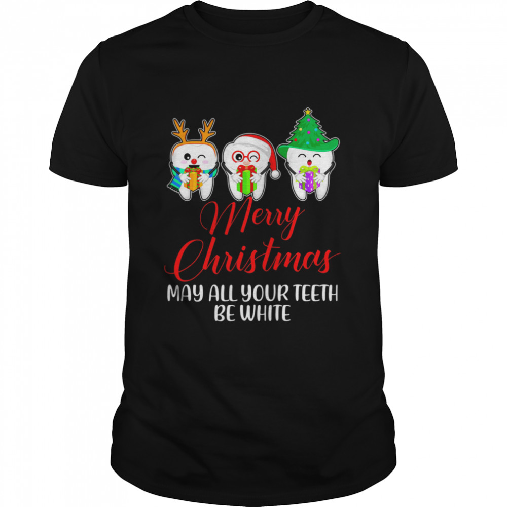 Christmas Santa Dentist Apparel May All Your Teeth Be White shirt Christmas Santa Dentist Apparel May All Your Teeth Be White shirt