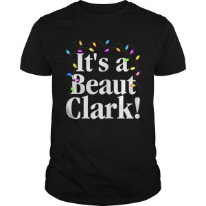 Christmas Vacation Its A Beaut Clark Christmas Lights shirt