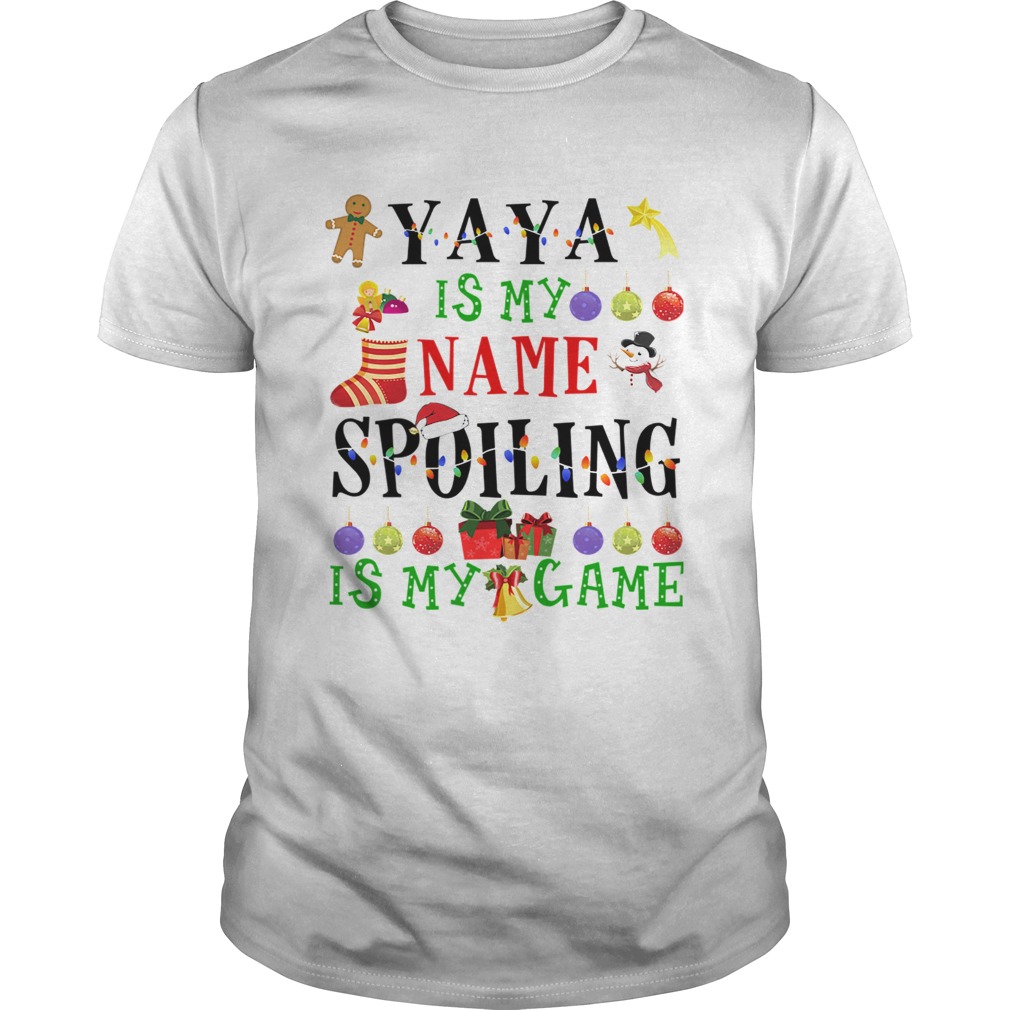 Christmas Yaya Is My Name Spoiling Is My Game T-Shirt Christmas Yaya Is My Name Spoiling Is My Game T-Shirt