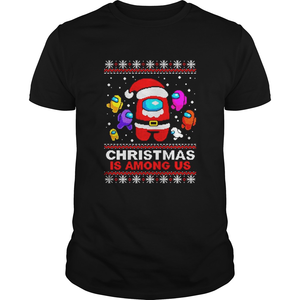 Christmas is Among Us ugly Christmas shirt Christmas is Among Us ugly Christmas shirt