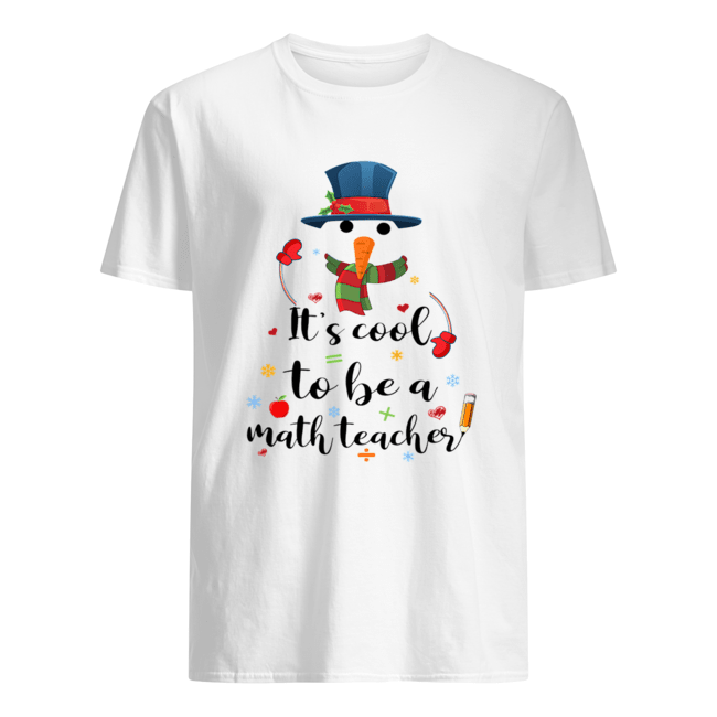 Cool To Be A Math Teacher Snowman Christmas Gift T-Shirt Cool To Be A Math Teacher Snowman Christmas Gift T-Shirt