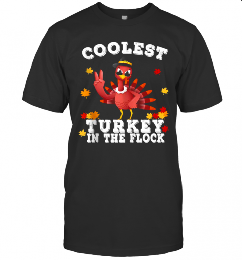 Coolest Turkey In The Flock Happy Thanksgiving T-Shirt