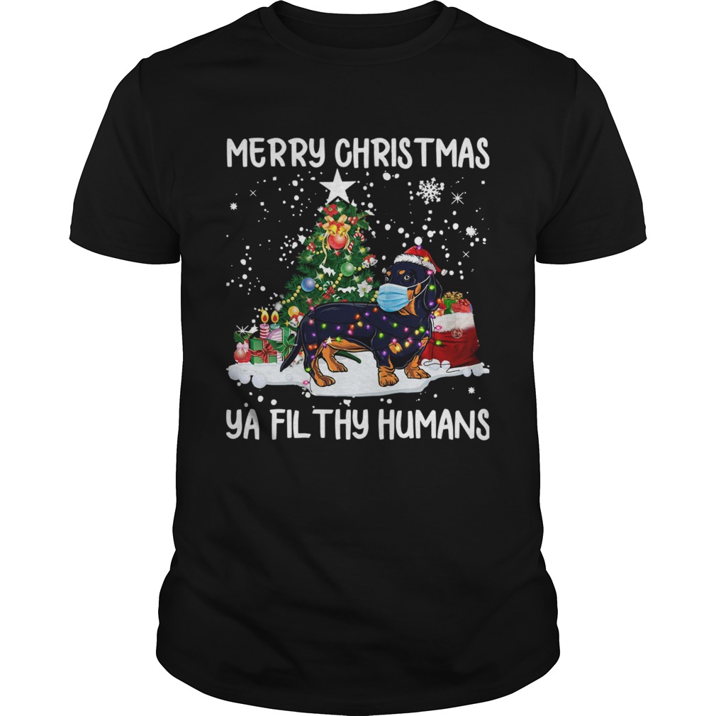 Dachshund Face Mask Merry Christmas Ya Filthy Humans shirt Dachshund Face Mask Merry Christmas Ya Filthy Humans shirt