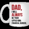 Dad I will always be your little girl financial burden