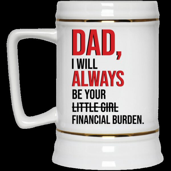 Dad I will always be your little girl financial burden