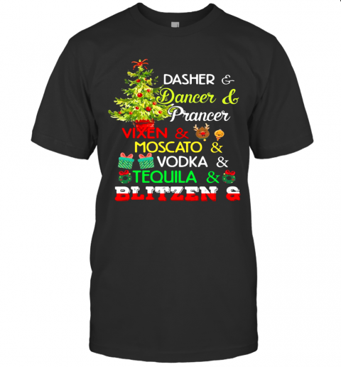 Dasher Dancer Prancer Vixen Moscato Vodka Tequila Blitzen Christmas T-Shirt Dasher Dancer Prancer Vixen Moscato Vodka Tequila Blitzen Christmas T-Shirt