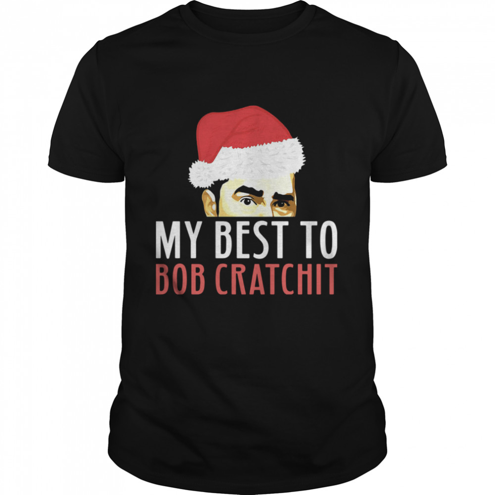 David Rose Santa My Best To Bob Cratchit Christmas shirt David Rose Santa My Best To Bob Cratchit Christmas shirt