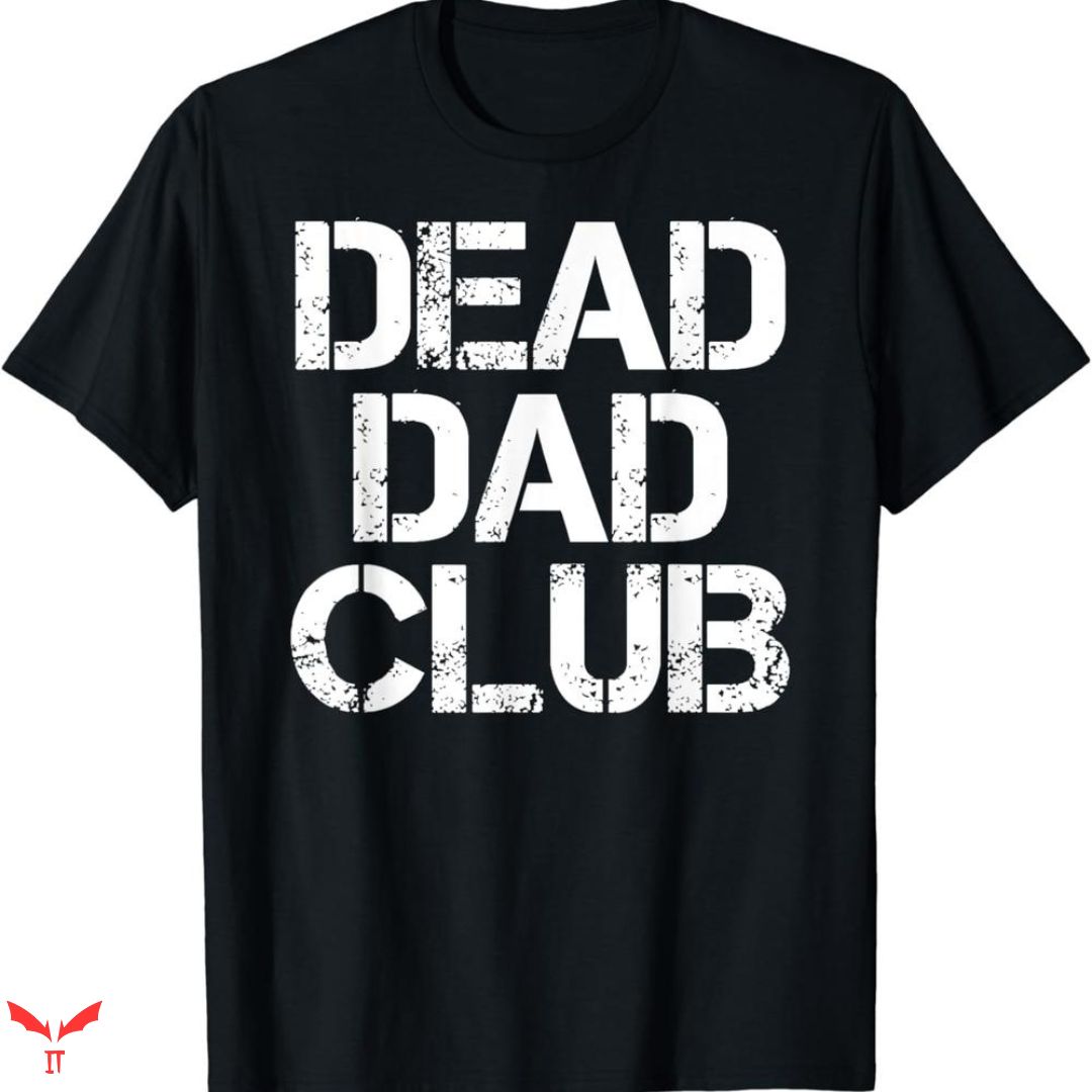 Dead Dad Club T-shirt Summer Dead Dad Club T-shirt Summer