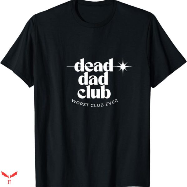 Dead Dad Club T-shirt Worst Club Ever
