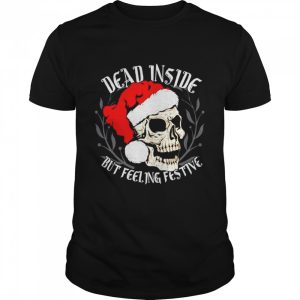 Dead inside but feeling festive Christmas shirt
