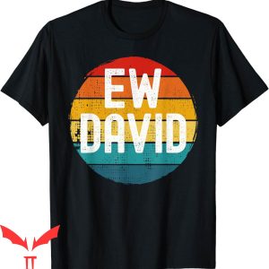 Dear David T-Shirt Ew David Funny Saying Distressed