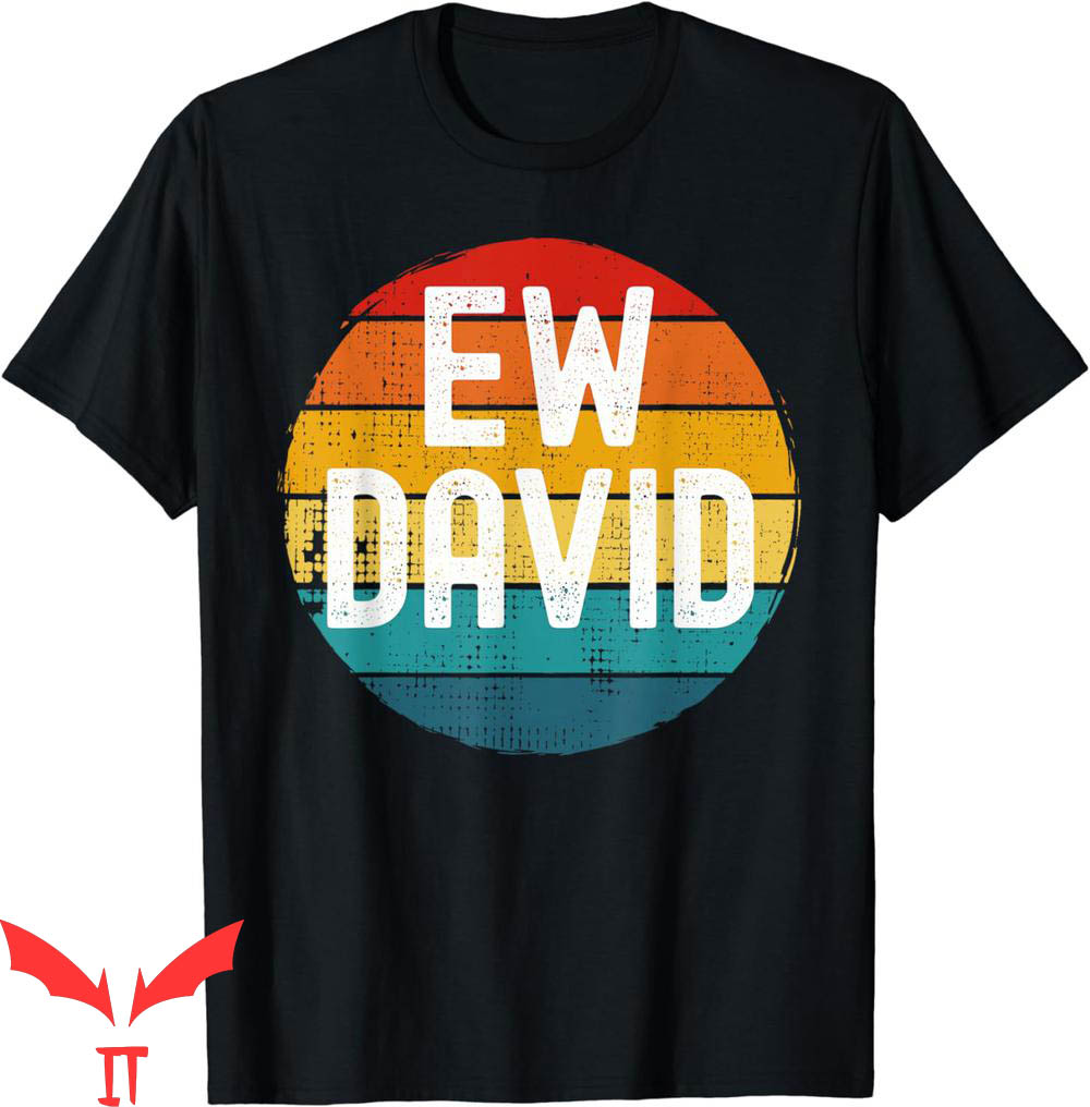 Dear David T-Shirt Ew David Funny Saying Distressed Dear David T-Shirt Ew David Funny Saying Distressed